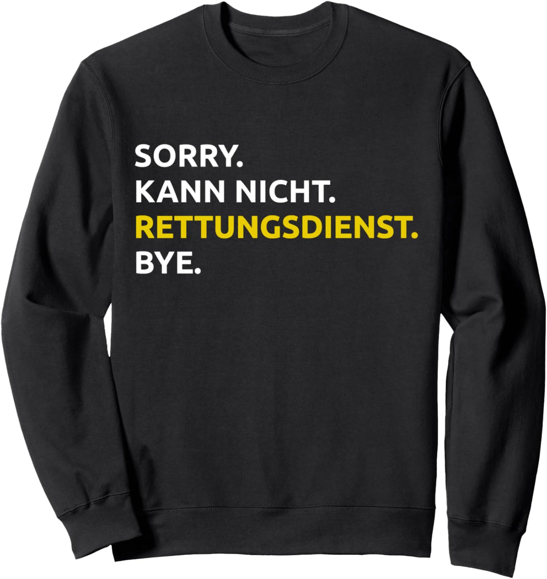 Sorry. Kann Nicht. Rettungsdienst. Bye. Sweatshirt
