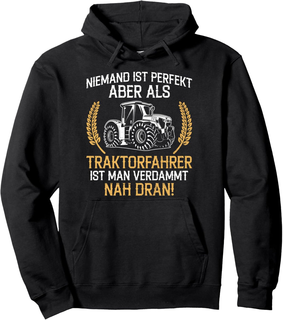 Niemand Ist Perfekt Traktorfahrer Sind Nah Dran Landwirt Pullover Hoodie