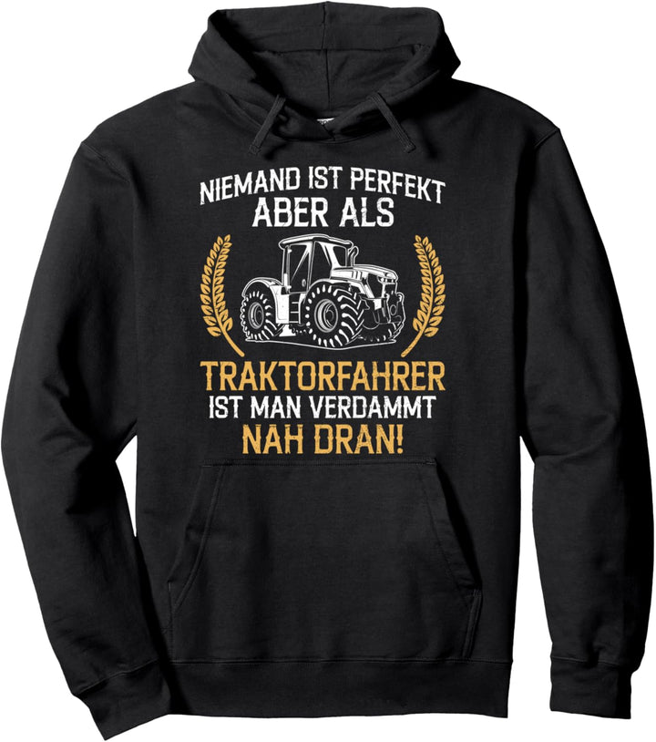 Niemand Ist Perfekt Traktorfahrer Sind Nah Dran Landwirt Pullover Hoodie