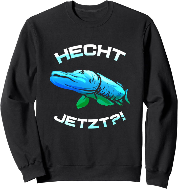 Angler Hecht Jetzt Angeln Fischer Geschenk Sweatshirt