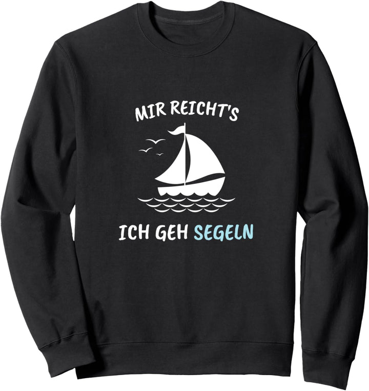Mir reicht's ich geh Segeln lustiger Spruch mit Segelboot Sweatshirt