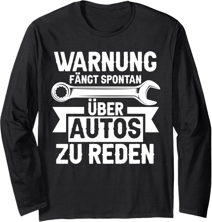 Fängt spontan über Autos zu reden Autos Autoschrauber Langarmshirt