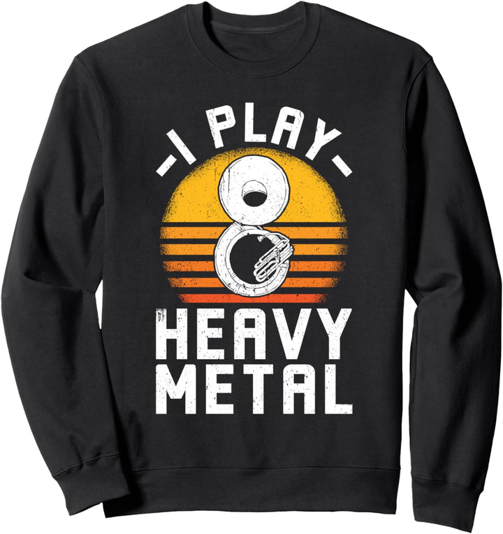 Sousaphone I Play Heavy Metal Lustiges Sousaphon Sweatshirt