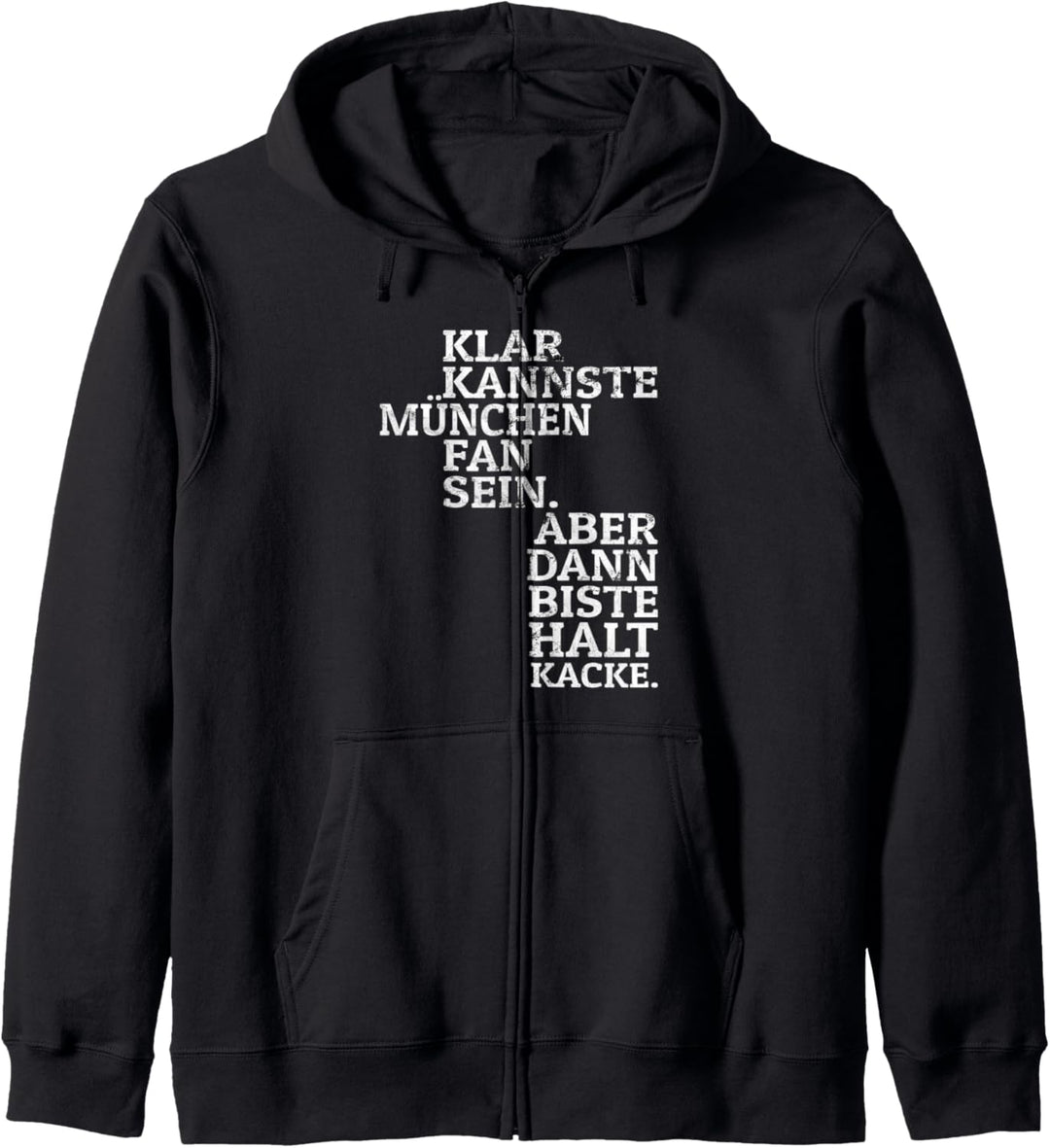 Klar kannste München Fan sein halt Kacke Fussball Kapuzenjacke