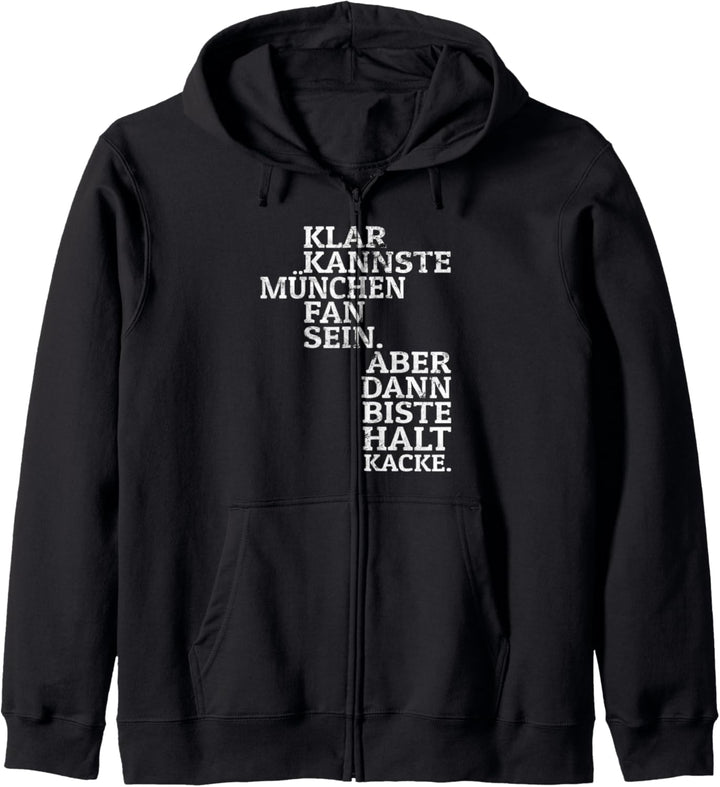 Klar kannste München Fan sein halt Kacke Fussball Kapuzenjacke