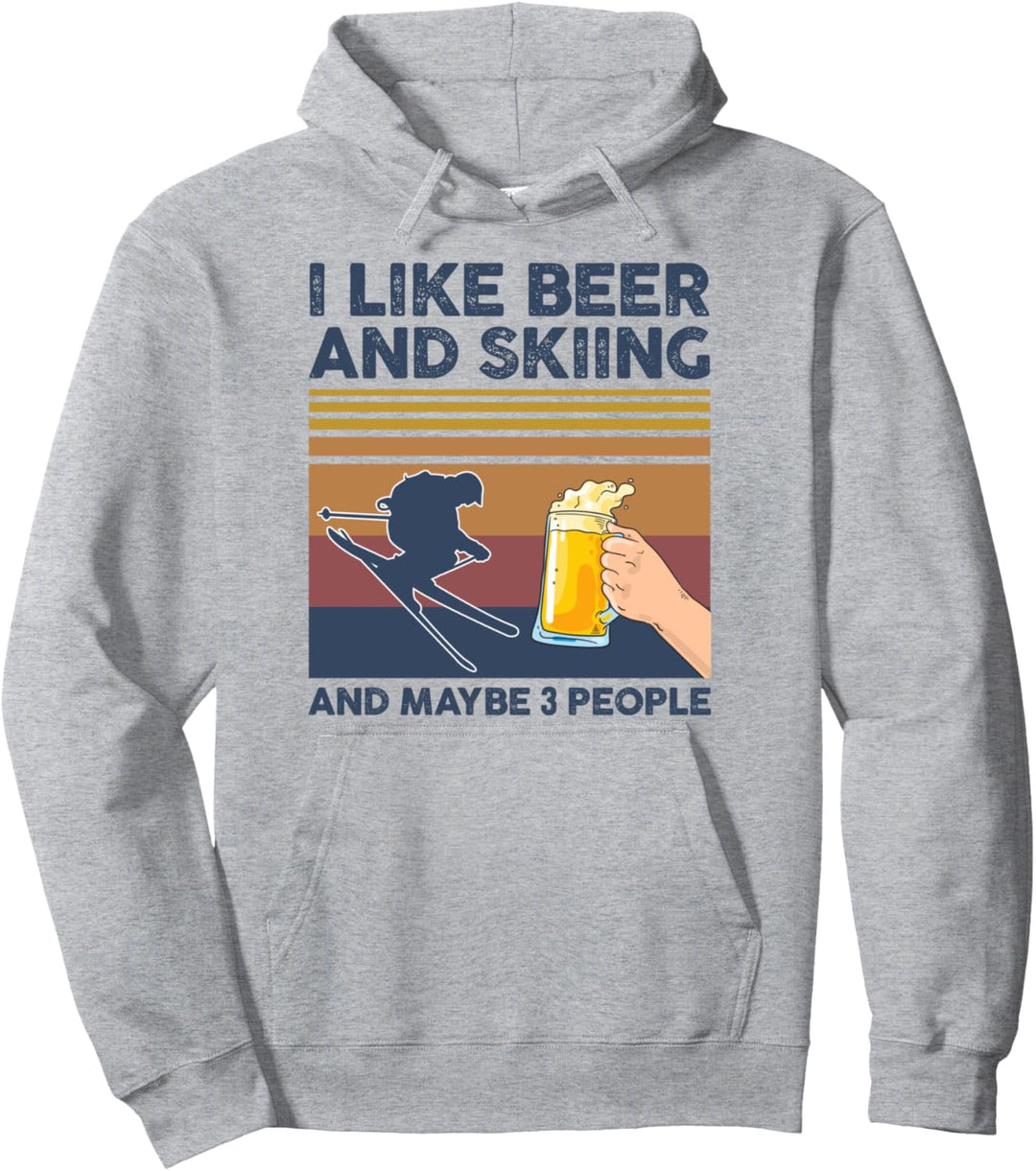 I Like Beer and Skiing and Maybe 3 People Funny Gift Pullover Hoodie