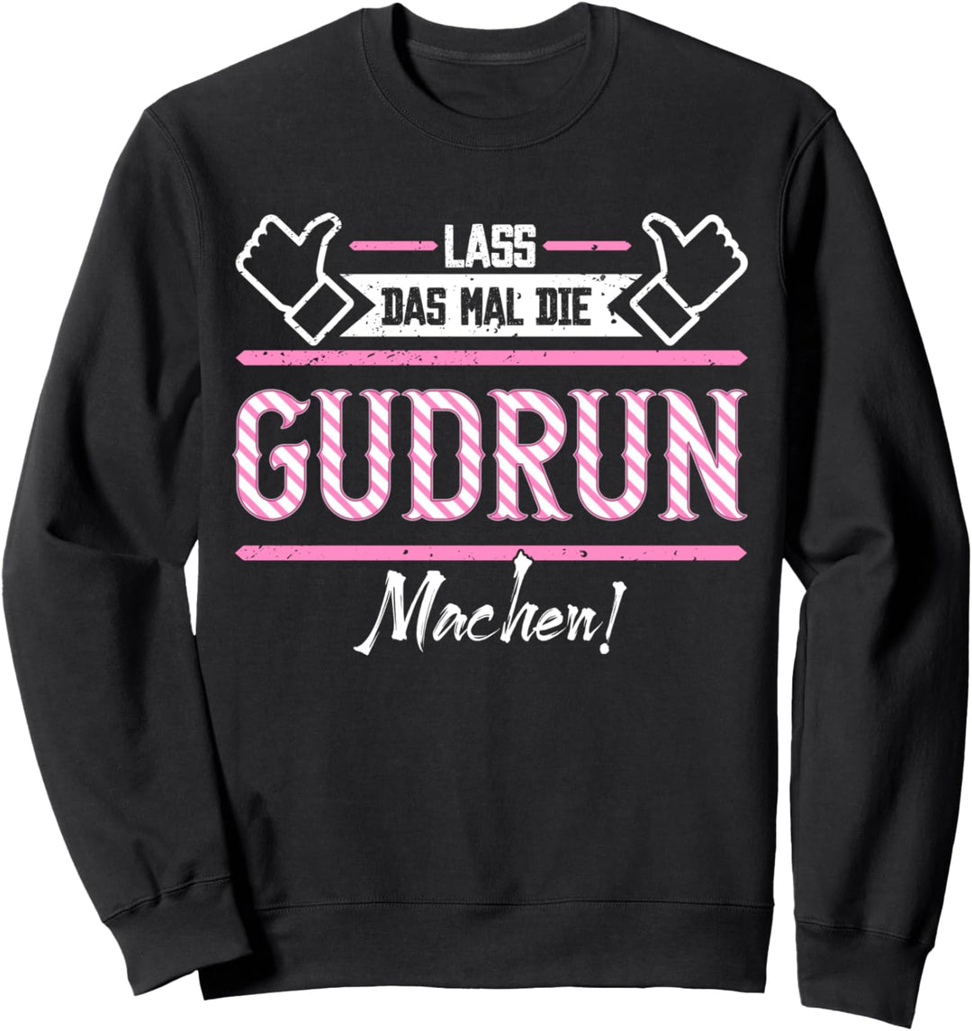 Gudrun | Lass das die Gudrun machen | Vornamen Sweatshirt