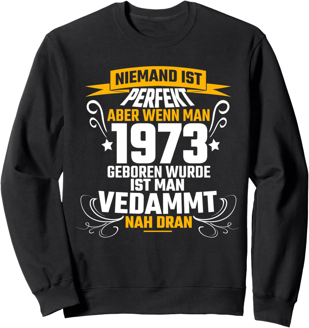 1973 Geburtsjahr Geburtstag Jahrgang Sweatshirt