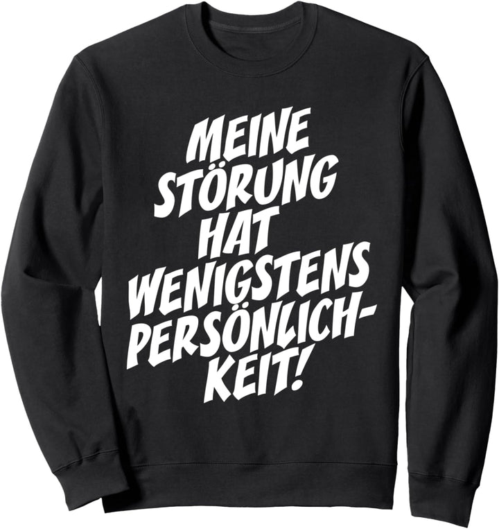 Meine Störung Hat Wenigstens Persönlichkeit Stolz Antisocial Sweatshirt