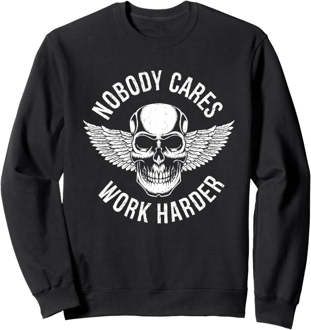 Nobody Cares Work Harder Sweatshirt