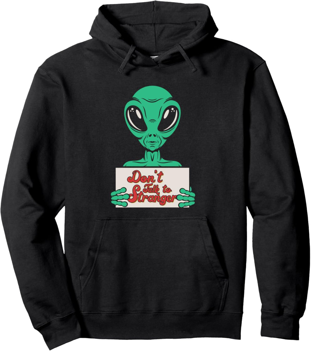 Don´t Talk To Stranger Alien Extraterrestrisches UFO Raumschiff Pullover Hoodie