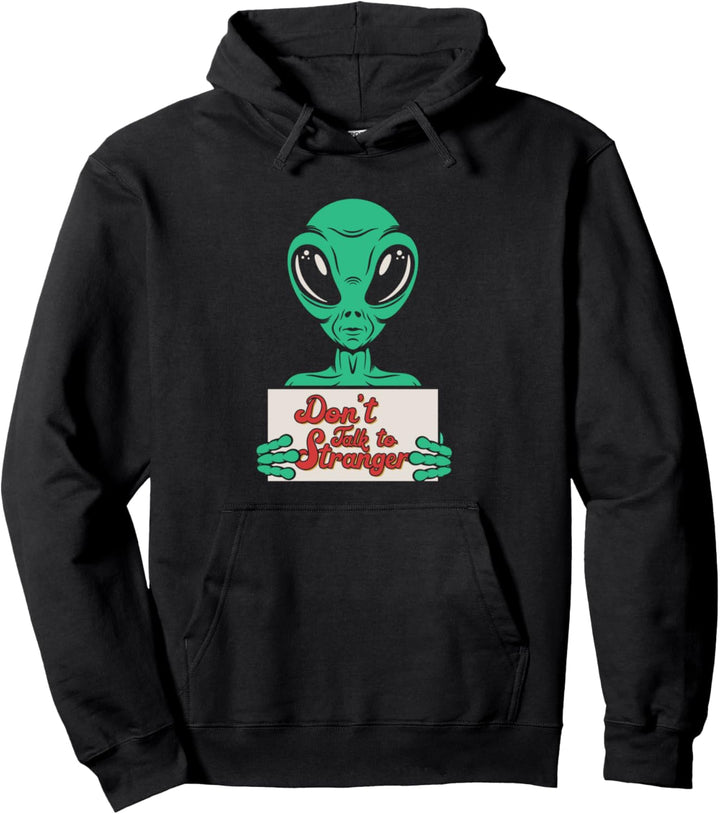 Don´t Talk To Stranger Alien Extraterrestrisches UFO Raumschiff Pullover Hoodie