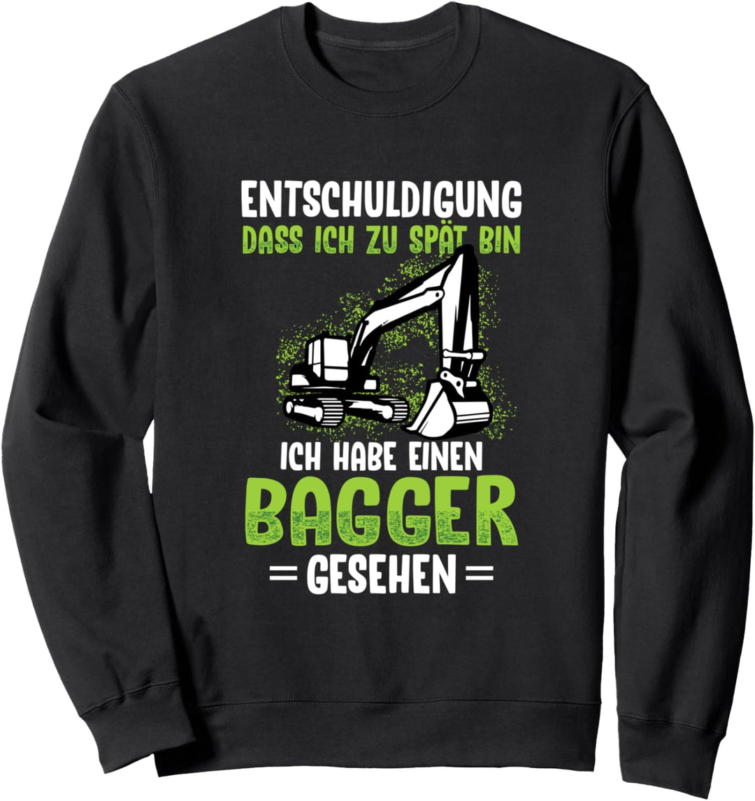 Entschuldigung Dass Ich Zu Spät Bin Bagger Baumaschinen Sweatshirt