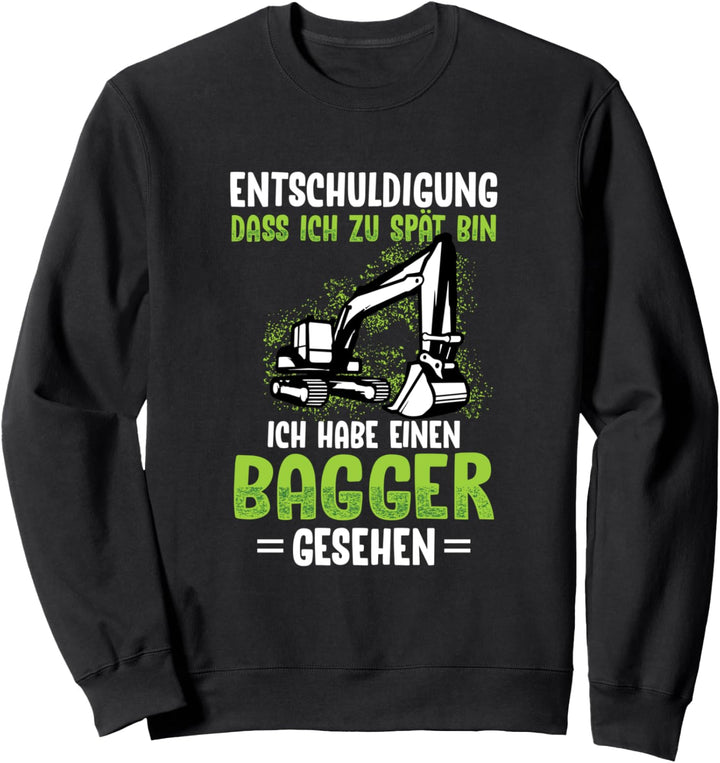 Entschuldigung Dass Ich Zu Spät Bin Bagger Baumaschinen Sweatshirt