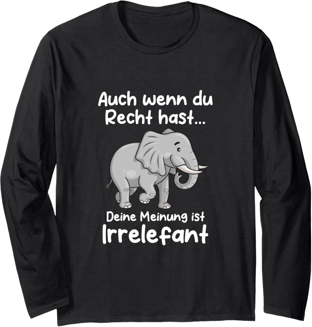 Deine Meinung ist irrelefant Elefant Elefanten Langarmshirt