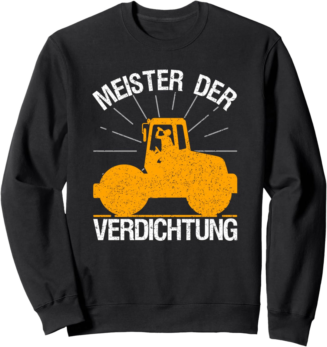 Strassenbauer Strassenbau Meister der Verdichtung Asphaltierer Sweatshirt
