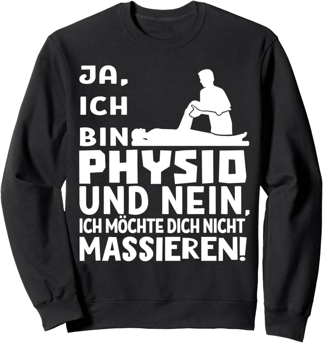 Ja, Ich Bin Physio - Masseur Sprüche Humor Physiotherapeut Sweatshirt