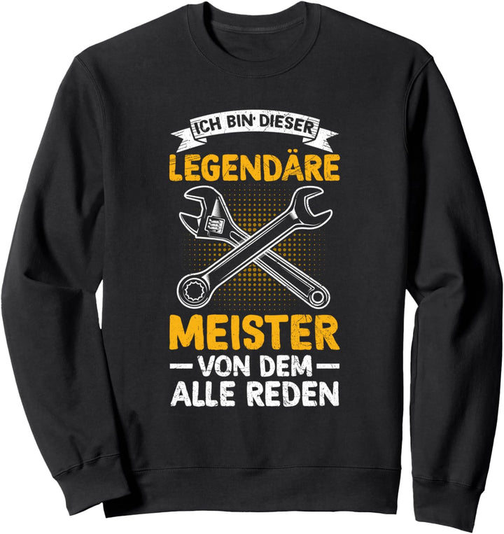 Legendäre Meister Handwerker Meisterprüfung Spruch Sweatshirt