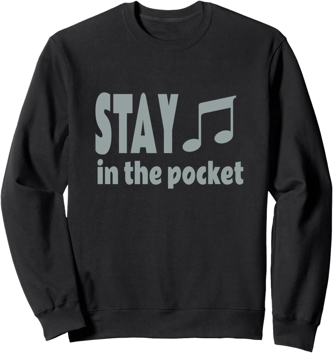Drums Singers Band Bleiben Sie in der Pocket Music Notes Sweatshirt