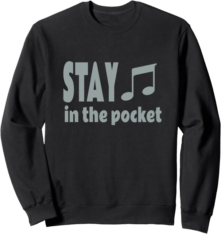 Drums Singers Band Bleiben Sie in der Pocket Music Notes Sweatshirt