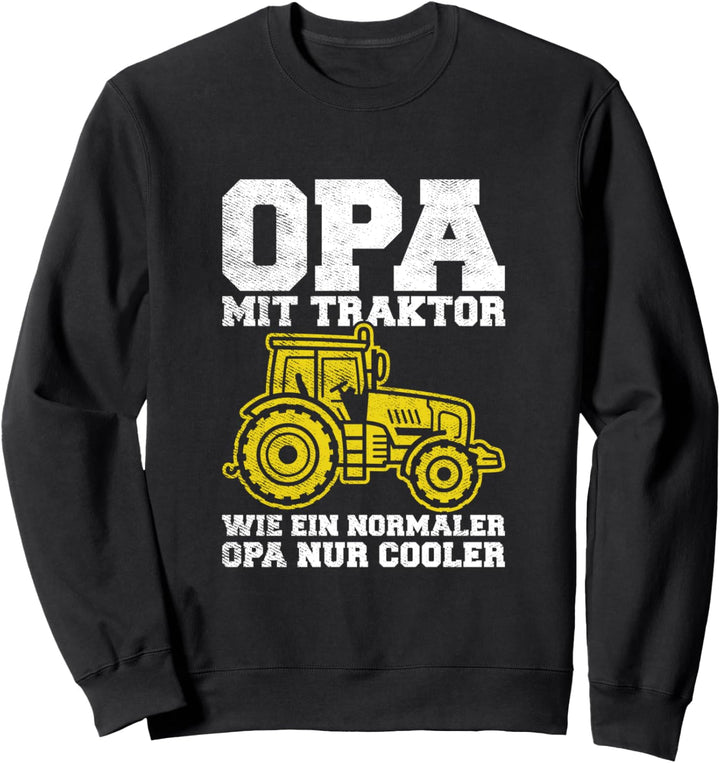 Opa Mit Traktor Wie Ein Normaler Opa Nur Cooler Landwirt Sweatshirt