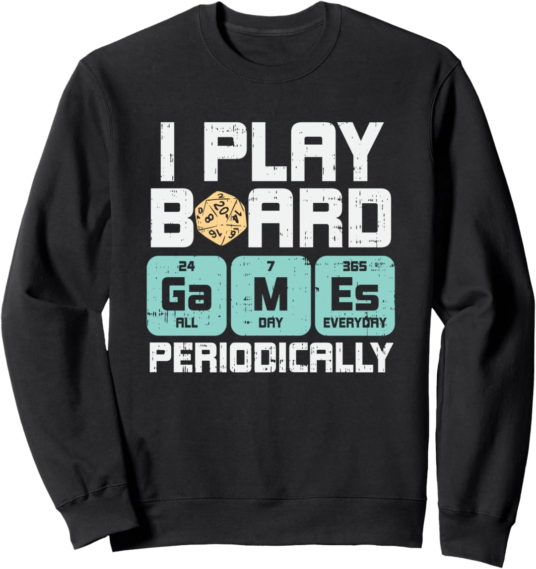I play board games periodically - RPG Sweatshirt