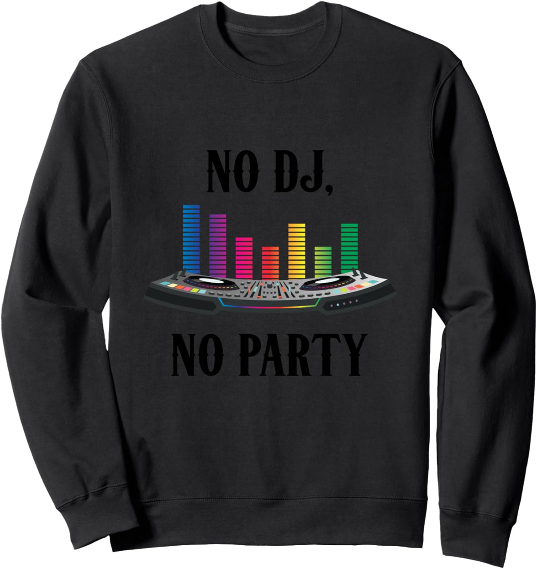 No DJ No Party Computer DJ Djane Mix Sweatshirt