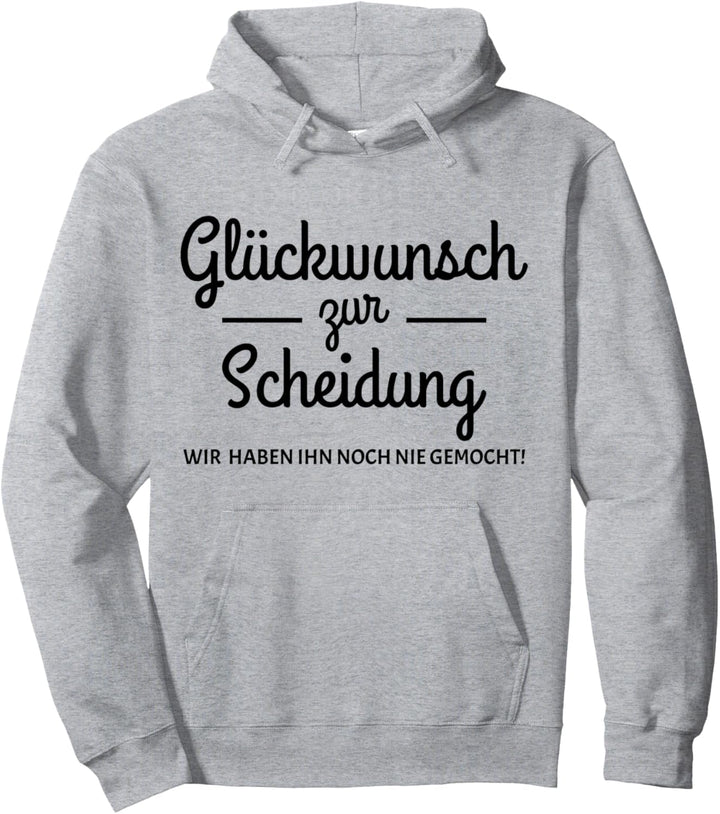 Glückwunsch Zu Scheidung Haben Ihn Nie Gemocht Geschieden Pullover Hoodie
