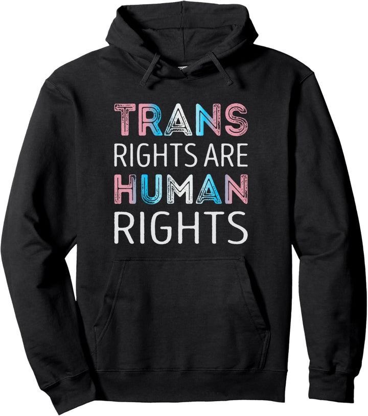 Trans rights are human rights Trans Pride Pullover Hoodie