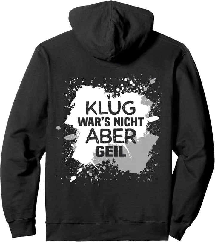 Backprint Klug wars nicht, aber Geil Pullover Hoodie