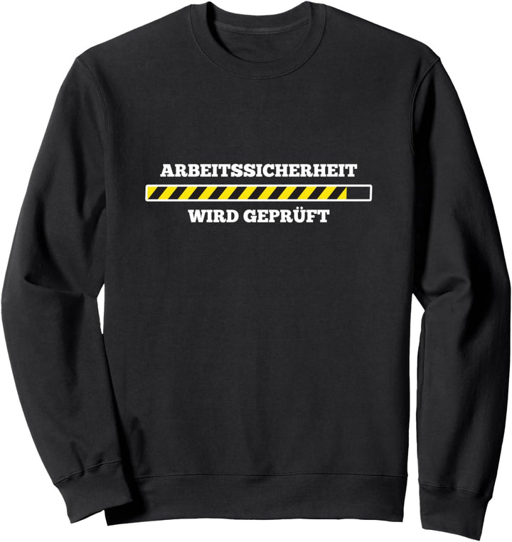 Arbeitssicherheit wird geprüft Sweatshirt