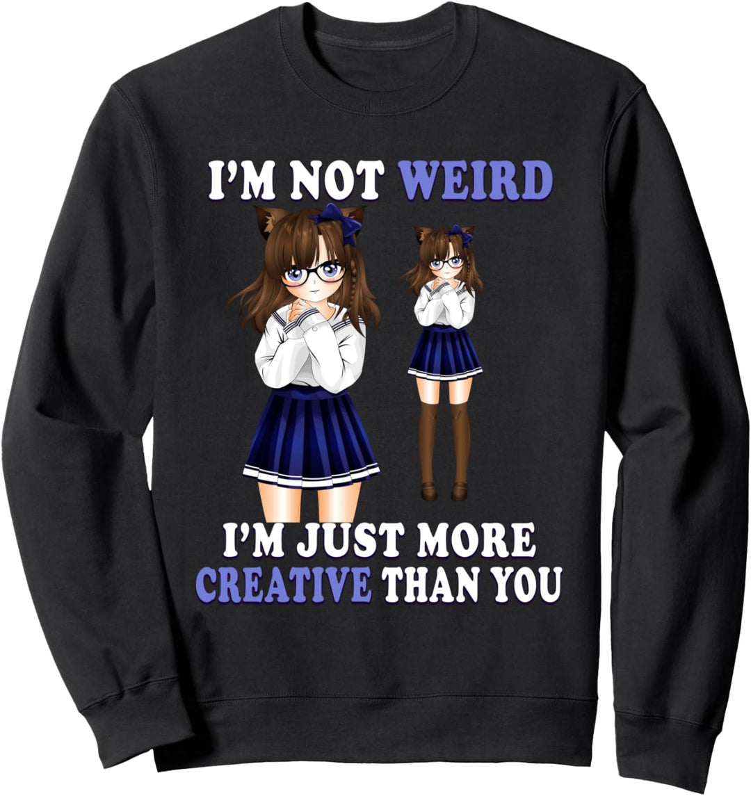 I'm Not Weird I'm Just More Creative Than You Cat Ear Girl Sweatshirt
