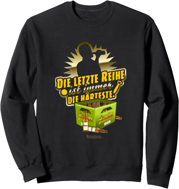 Bier Design Bierkasten und Spruch "Die letzte Reihe" Bier Sweatshirt