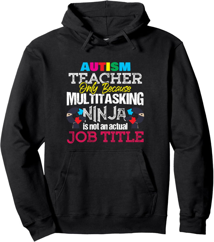 Autism Teacher - Multitasking Ninja Job Title Teachers Gift Pullover Hoodie