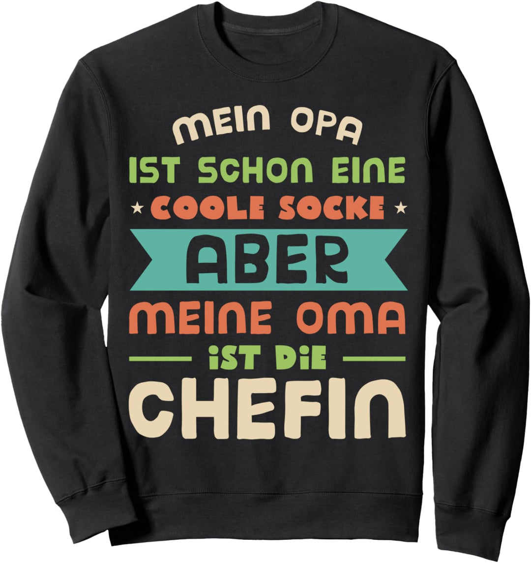Mein Opa ist cool! Meine Oma ist die Chefin. Oma Sweatshirt