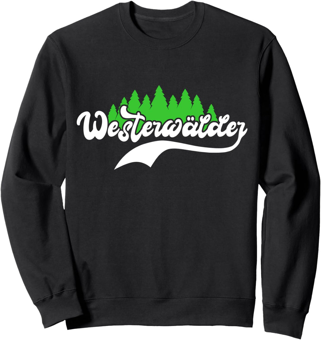 Westerwälder Design Geschenk Pfälzer Gebirge Spruch Wald Fun Sweatshirt
