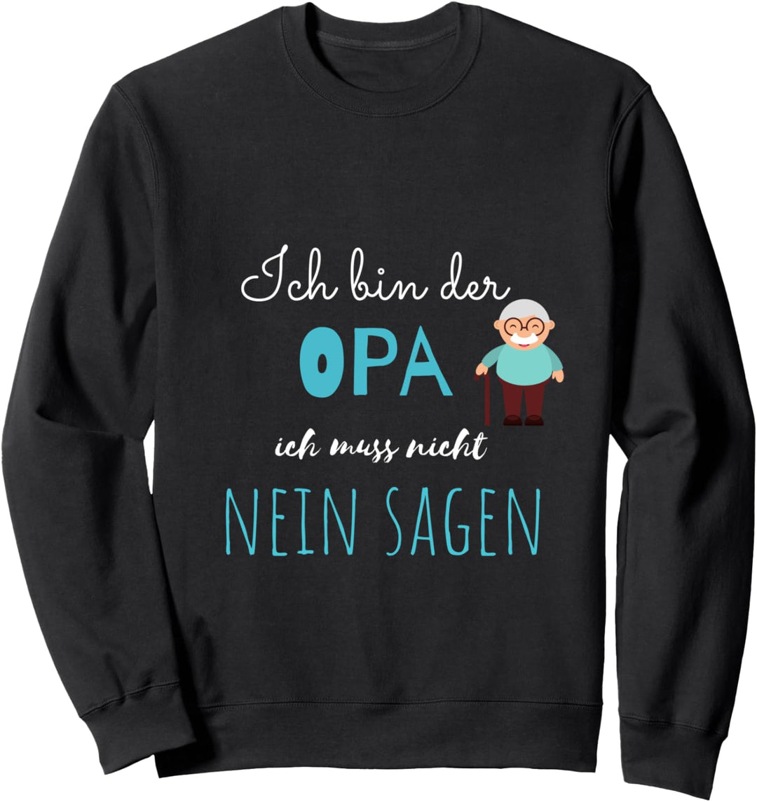Ich muss nicht nein sagen ich bin der Opa coolen Grossvater Sweatshirt