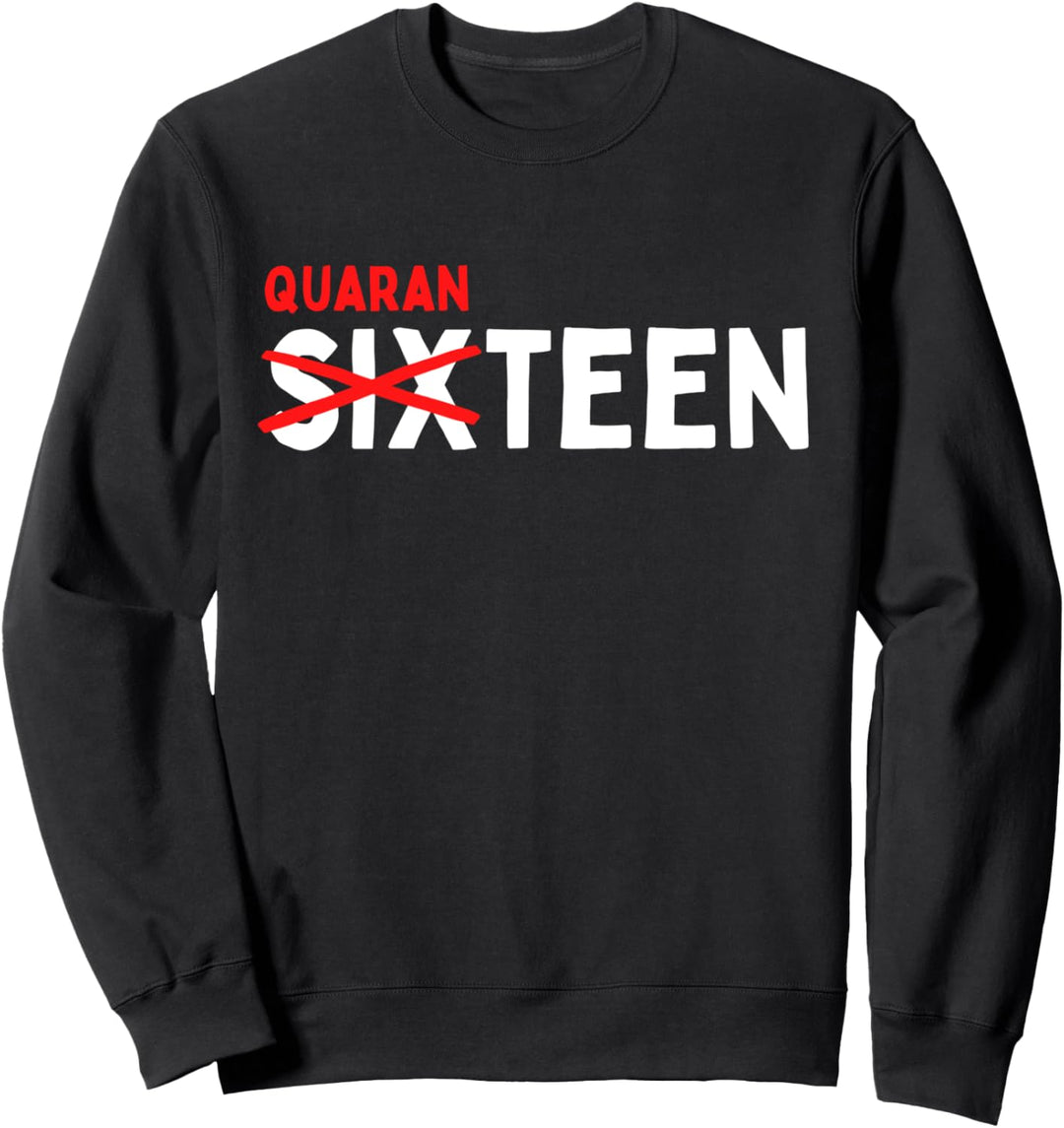 Sixteen Quaranteen 16. Geburtstag Quarantäne Teenager Sweatshirt