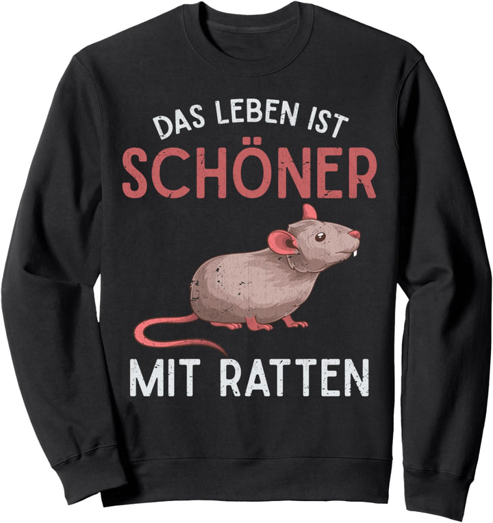 Das Leben ist schöner mit Ratten Haustier Nagetier Ratte Sweatshirt