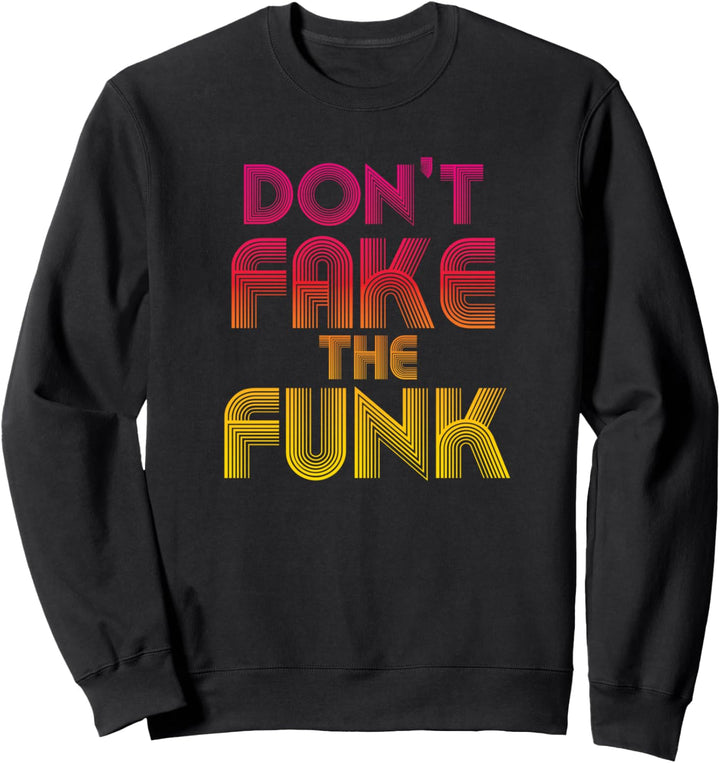 Täusche den Funk nicht vor Sweatshirt