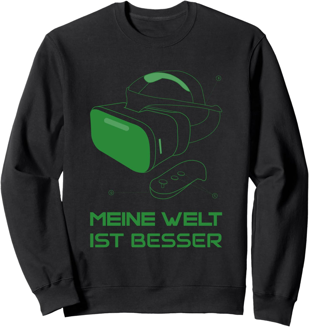 Meine Welt ist besser - Virtual Reality Gamer Sweatshirt