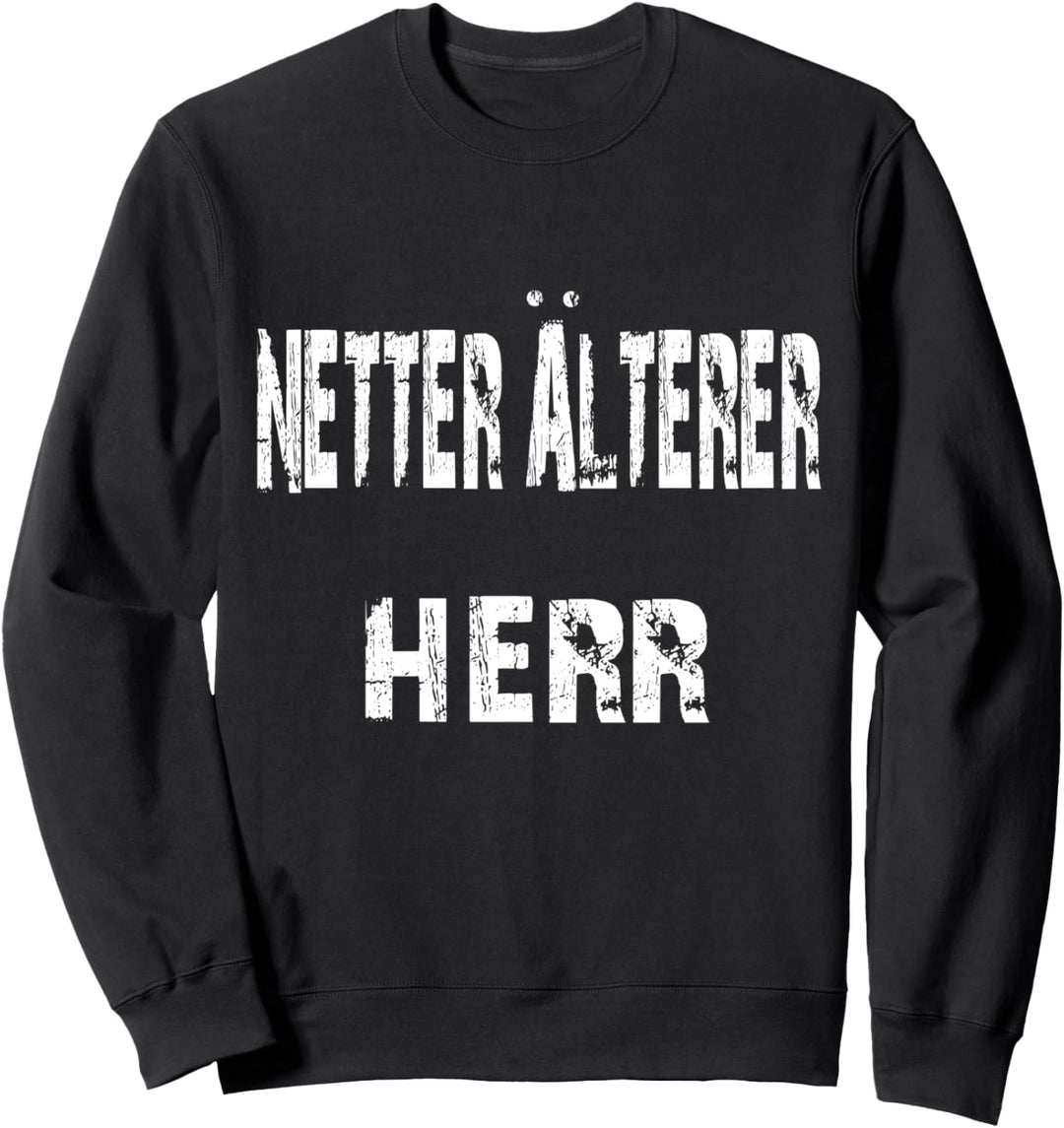 Netter Älterer Herr Herren Spruch Senioren Humor Kneipe Sweatshirt