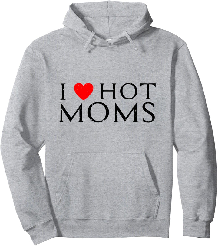 I Love Hot MOMs Lustiges Geschenk Pullover Hoodie