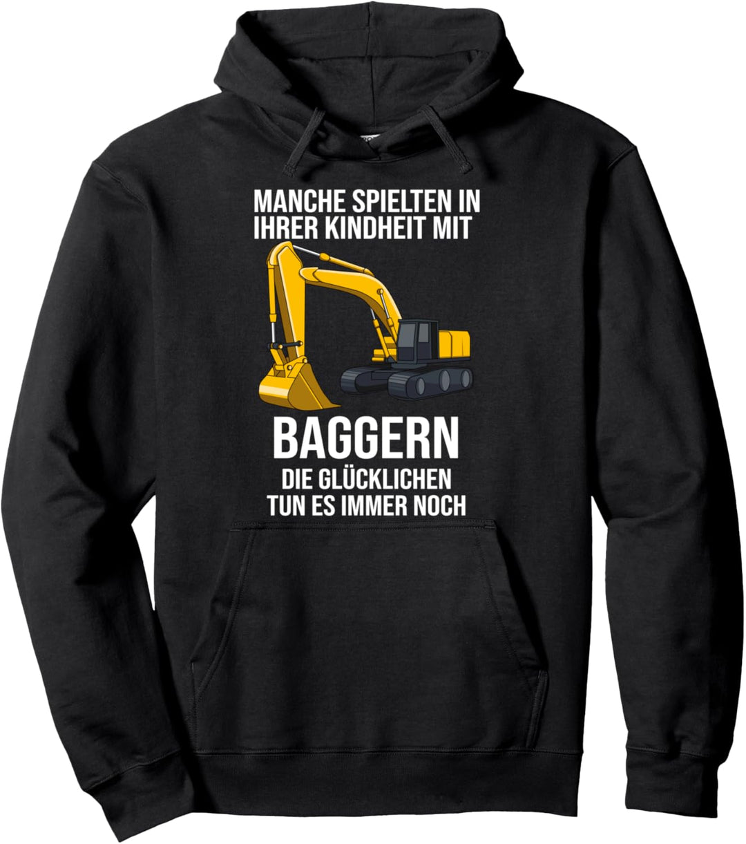 Baggerfahrer Baggern Glückliche Kindheit Bagger Baggerführer Pullover Hoodie