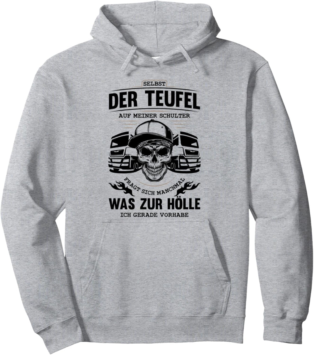 Lkw-Fahrer selbst der Teufel fragt sich was ich vor habe Pullover Hoodie