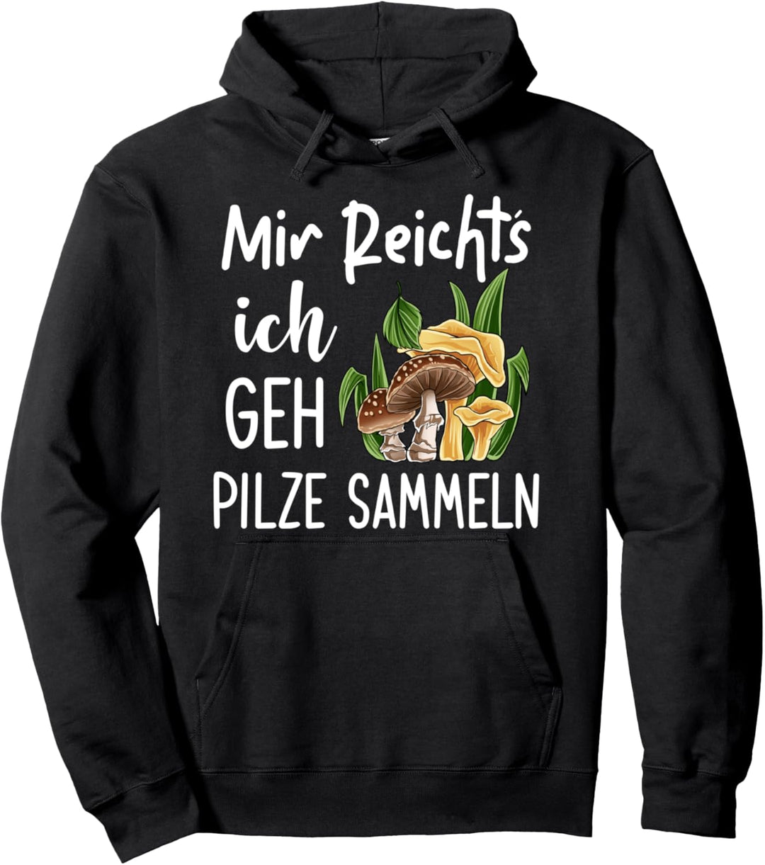 Mir Reichts Ich Geh Pilze Sammeln Pilzsammler Pullover Hoodie