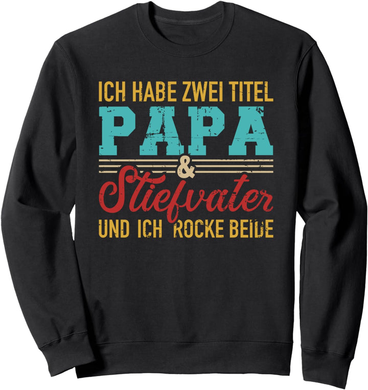 Zwei Titel Papa und Stiefpapa und rocke beide Stiefvater Sweatshirt