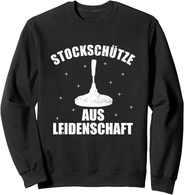 Stockschütze aus Leidenschaft Eisstock Eisstockschiessen Sweatshirt