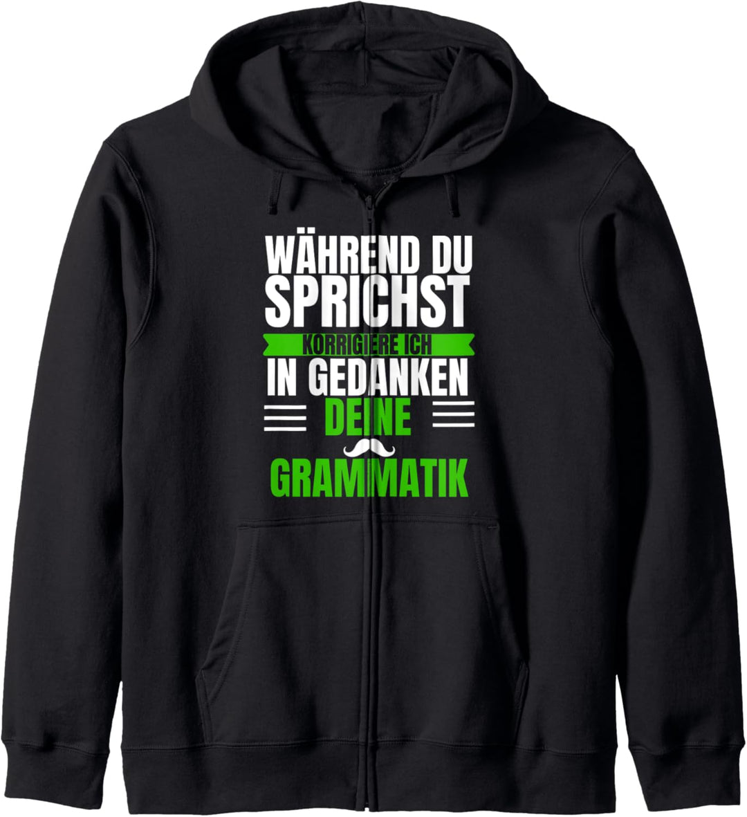 Während du sprichst korrigiere ich deine Grammatik Spruch Kapuzenjacke