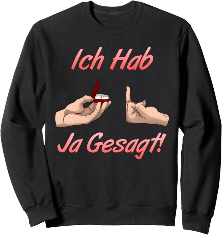 Ich Hab Ja Gesagt Braut Sweatshirt